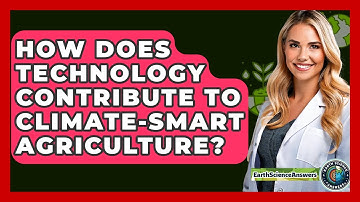 How Does Technology Contribute To Climate-smart Agriculture? - Earth Science Answers