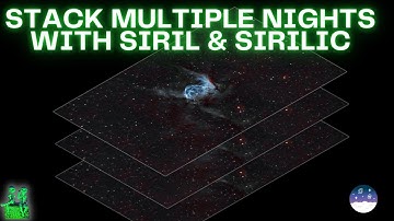 Stacking Multiple Night Sessions using Siril and Sirilic