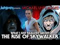 What i realized about star wars the rise of skywalker  michael unplugged