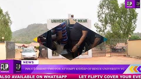 PØL!CÊ ÃRR3$T TWO FOR ATTEMPT K!**ÑÃP OF BENUE UNIVERSITY VC