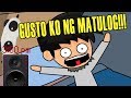 Gusto ko nang MATULOG! (Pinoy Animation)