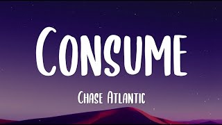 Chase Atlantic - Consume (Lyrics) | Please understand that I'm trying my hardest