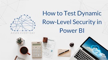 How to Test Dynamic Row-Level Security in Power BI