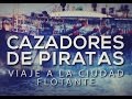 Especiales tn  cazadores de piratas viaje a la ciudad flotante