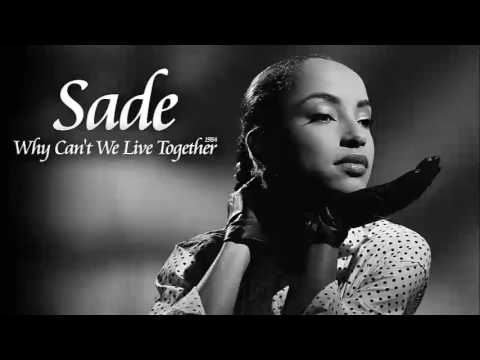 Sade Why Cant We Live Together Sade Why Cant We Live Together