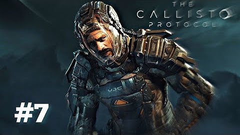 THE CALLISTO PROTOCOL Gameplay Walkthrough - Part 7 [1080p60 PS5 GAMEPLAY]