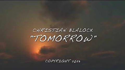 Tomorrow - Christian Blalock (OFFICIAL LYRIC VIDEO)