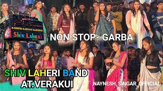 SHIV LAHERI BAND || NON STOP GARBA || AT.VERAKUI || NAYNESH_SINGAR_OFFICIAL