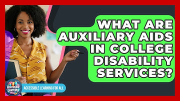 What Are Auxiliary Aids In College Disability Services? - Accessible Learning For All