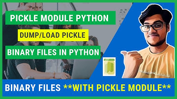 Pickle Module In Python | Create Binary Files in Python | Python Pickle Tutorial