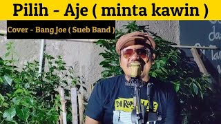 Pilih Aje ( Minta Kawin ) - alm. Benyamin Sueb || Cover Bang Joe ( Sueb Band )