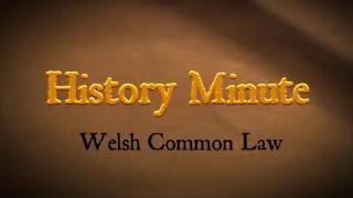 History Minute:  The Welsh Common Law (aka the Laws of Hywel Dda, 928 CE)