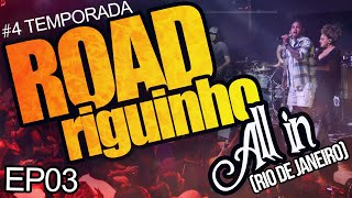 ROADriguinho - EP #03 (4ª temporada) - ALL IN (RJ)