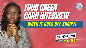 Your Green Card Interview...When It Goes Off Script!
