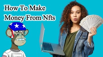 How To Make Money With NFTs As A Beginner In 2022