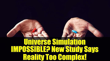 Universe Simulation IMPOSSIBLE? New Study Says Reality Too Complex!