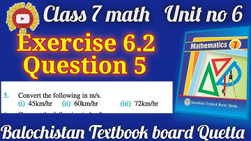 convert m/s into km/hr | Q.no.5 Exercise 6.2 Class 7 Math Balochistan Board