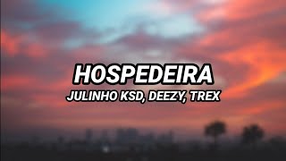 JULINHO KSD x DEEZY x T-REX - Hospedeira (Letra)