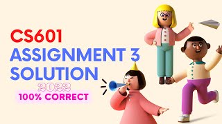 CS601 ASSIGNMENT 3 SOLUTION | FEB 2022 CS601 Assignment No 03 Solution 100% Correct