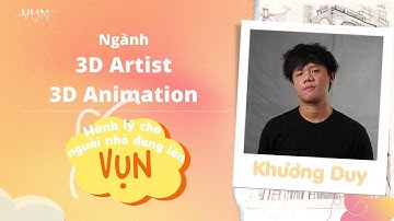 HÀNH LÝ CHO NGƯỜI NHỎ ĐANG LỚN: 3D ANIMATION / 3D ARTIST - EP 03 | #Vun