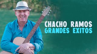 Chacho Ramos - Grandes Exitos