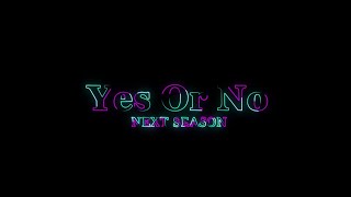 Yes Or No Campus Tv Series Season 2 (Teaser)