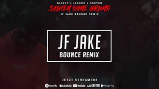 Slight x Jakodo x Kseven - Saufen ohne Grund (JF Jake Bounce Remix)