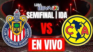 CHIVAS VS AMERICA EN VIVO SEMIFINAL IDA LIGA MX CLAUSURA 2024