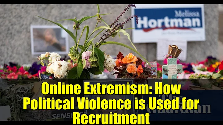 Online Extremism: How Political Violence is Used for Recruitment