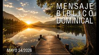 MENSAJE BIBLICO DOMINICAL - Mayo 24/2026