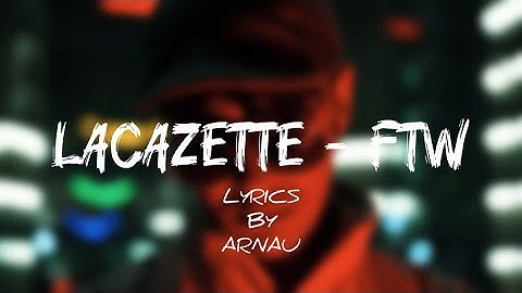 LACAZETTE - FTW [LYRICS BY ARNAU]