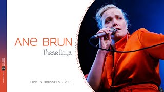 Ane Brun  -   These Days - Live in Brussels