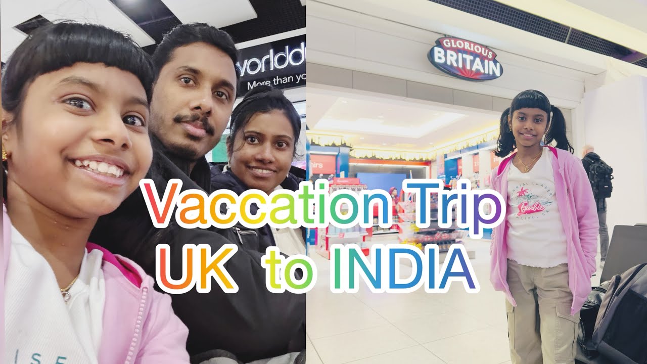 Vacation trip UK to INDIA 
