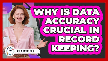 Why Is Data Accuracy Crucial In Record Keeping?