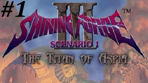 Shining Force 3 (Scenario 1) Walkthrough (1) Chapter 1: Nightmare In The Floating City Of Saraband