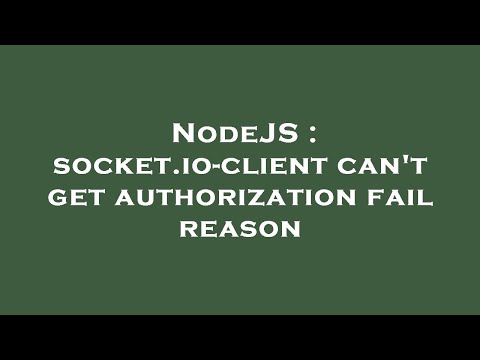 NodeJS : socket.io-client can't get authorization fail reason
