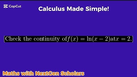 Check whether the function  f(x) = ln(x−2)  Is Continuous at x=2? | Calculus Explained