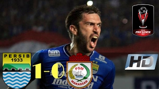 Persib Bandung vs PSM Makassar 1-0 Piala Presiden All Goals \u0026 Highlights 06/02/2017 HD