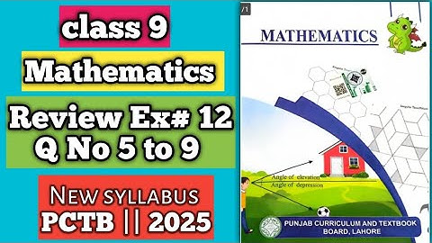 PCTB || New syllabus 2025📚 || Mathematics || Class 9 Review Exercise 12 Q no 5 to 9 || New Addition