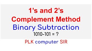 1's and 2's Complement for Binary Subtraction