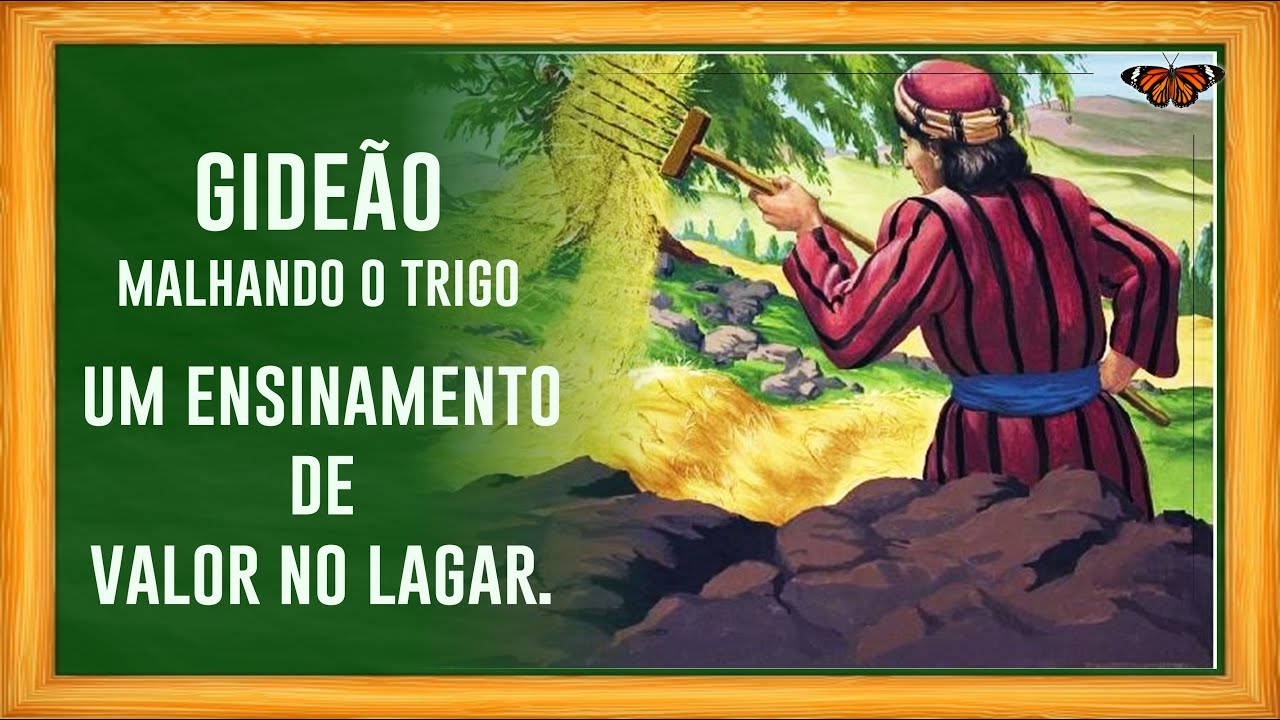 Gideão malhando o trigo. Um ensinamento de valor. - YouTube