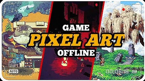 10 rekomendasi game PIXEL ART offline. yang wajib kalian coba.