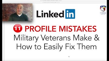 11 LinkedIn Profile Mistakes Military Veterans Make & How to Easily Fix Them | 7 Eagle Group