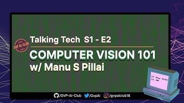 Talking Tech | S1-E2 Computer Vision 101- Manu S Pillai