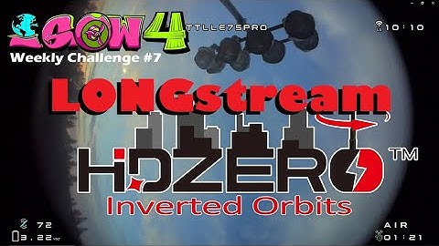 GIVEAWAYS! IGOW4 LONGstream of Weekly Challege #7 = HDZero Inverted Orbits