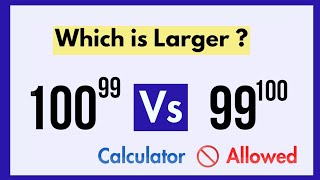which is Larger? || comparing 100^99 vs 99^100 || No Calculator