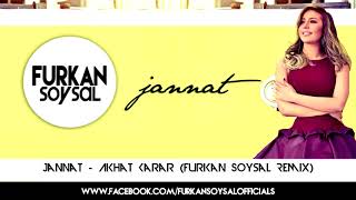 Jannat   Akhat Karar Furkan Soysal Remix Resimi
