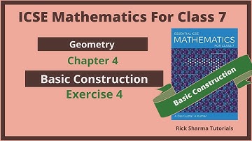 Basic Construction | Exercise 4 | Geometry | Chapter 4 | ICSE Math Class 7