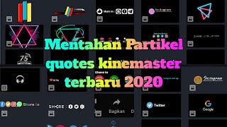 Kumpulan Mentahan Partikel quotes kinemaster terbaru 2020