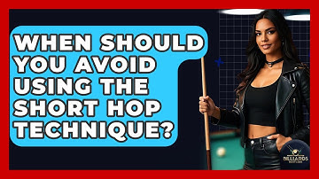 When Should You Avoid Using The Short Hop Technique? - Billiards Hustlers